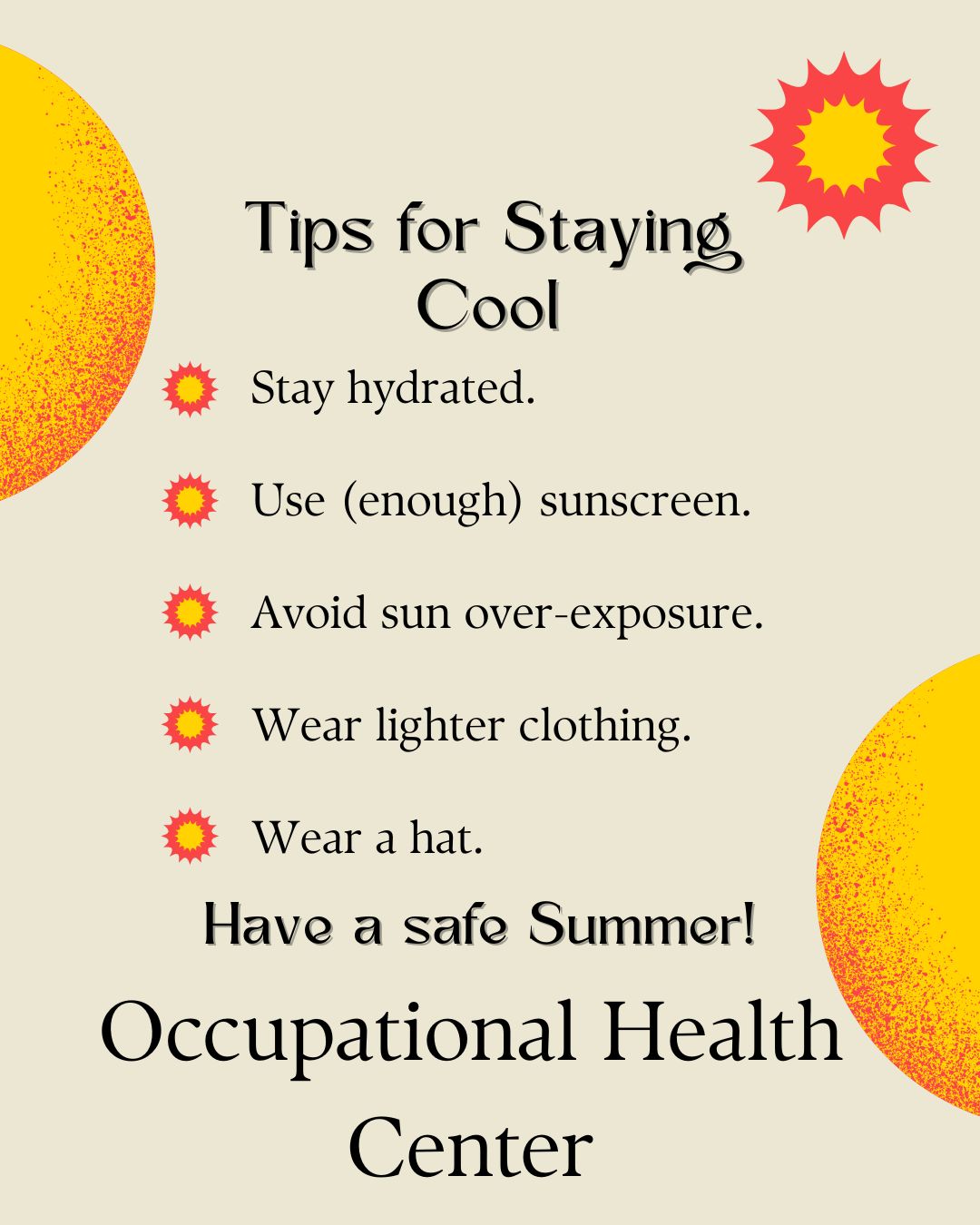 When temperatures climb, the heat can be dangerous. We want you to stay safe!
Stay Hydrated and Limit Time Outdoors
Hydration is key and should begin well before you go outside—ideally, the day before or even a few days prior.
When temperatures are above 90 degrees, it's best to limit outdoor activities. If you do need to be outside, wear loose, lightweight clothing made from breathable fabrics like cotton or linen. And remember: hydrate, hydrate, hydrate!
