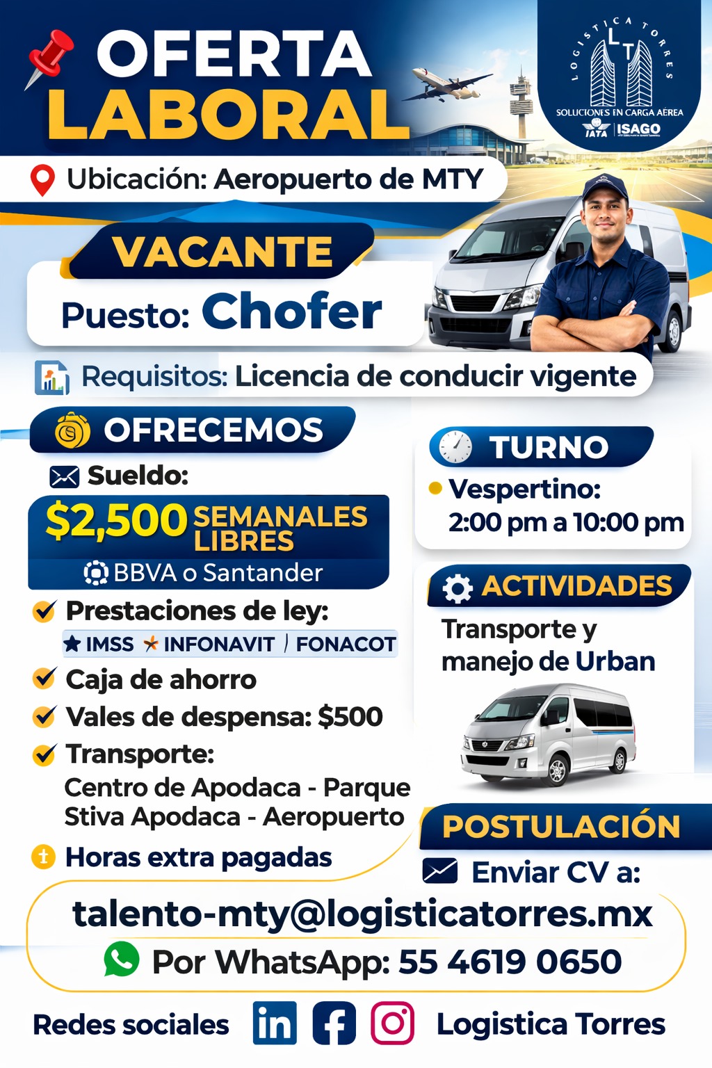 🚨 ¡Estamos contratando en Monterrey!
En Logística Torres buscamos Chofer para integrarse a nuestro equipo en el Aeropuerto de MTY.
💰 $2,500 semanales libres
🕑 Turno vespertino: 2:00 pm a 10:00 pm
📍 Ruta: Centro de Apodaca – Parque Stiva – Aeropuerto
✅ Prestaciones de ley
✅ Caja de ahorro
✅ Vales de despensa
✅ Horas extra pagadas
Requisito indispensable: Licencia de conducir vigente.
Si eres responsable, puntual y buscas estabilidad laboral, esta es tu oportunidad.
📩 Envía tu CV a: talento-mty@logisticatorres.mx
📲 WhatsApp: 55 4619 0650
✈️ Forma parte de una empresa certificada en carga aérea.
#VacanteMTY #EmpleoMonterrey #Chofer #OfertaLaboral #LogísticaTorres #TrabajoEnMTY #CargaAérea #OportunidadLaboral