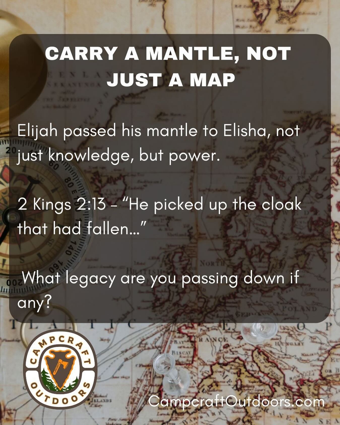 Carry the Mantle, Not Just the Map:
Elijah passed his mantle to Elisha, not just knowledge, but power.
📖 2 Kings 2:13 – “He picked up the cloak that had fallen…”
What legacy are you passing down, if any?
#campcraftoutdoors
#OutdoorLegacy #PropheticMantle #KingdomMen