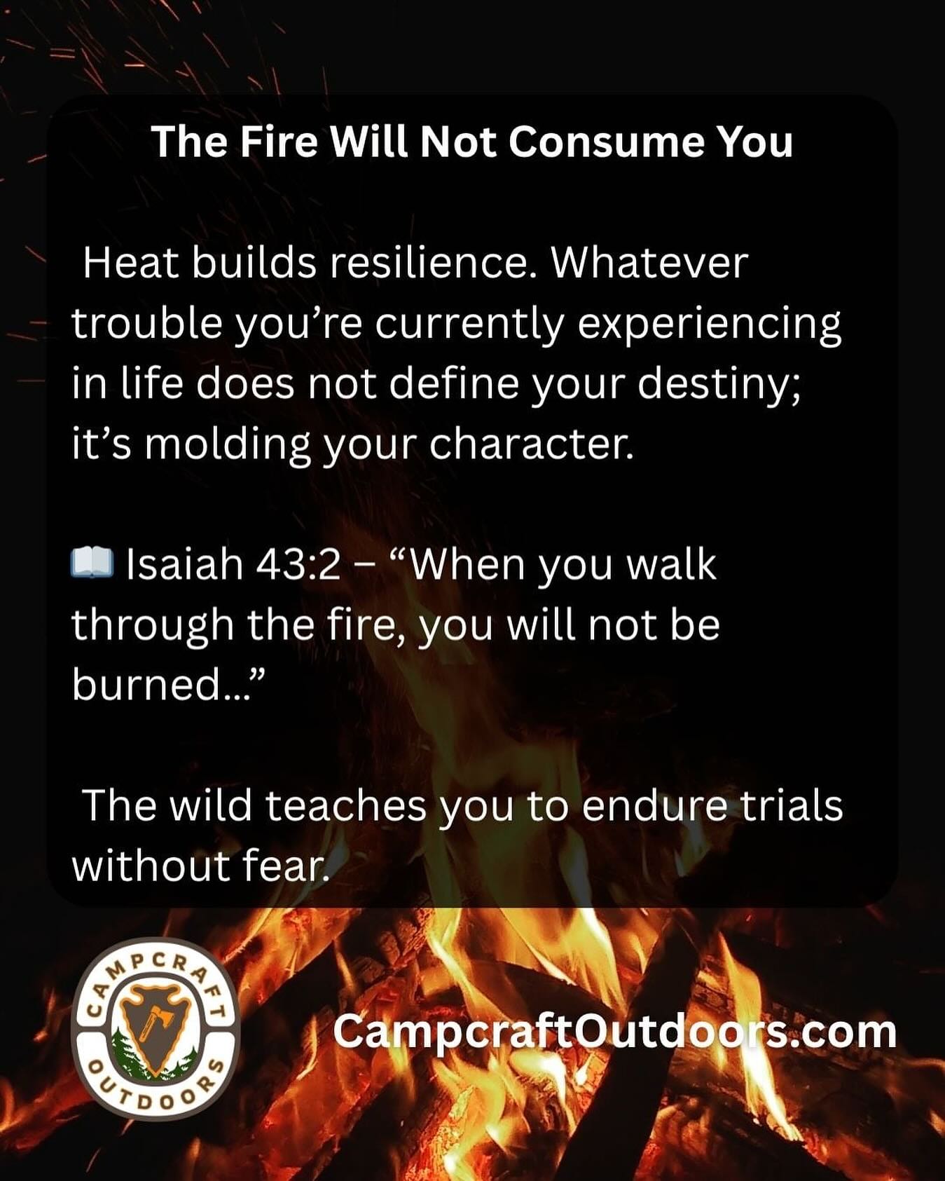 The Fire Will Not Consume You: Heat builds resilience. Whatever fiery trial you’re experiencing in life now doesn’t define your destiny. It’s molding your character for greater success! Hold fast.
📖 Isaiah 43:2 – “When you walk through the fire, you will not be burned…”
The wild teaches you to endure fire without fear.