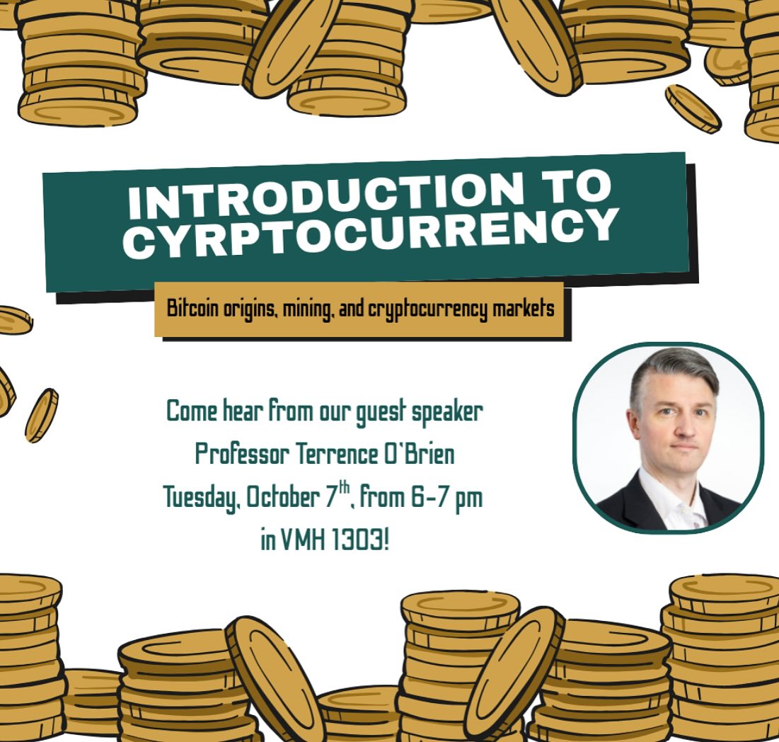 Join us next Tuesday, October 7th to hear from guest speaker Professor Terrence O’Brien! He will be giving an introduction to cryptocurrency and covering topics such as Bitcoin origins, mining and an overview of the cryptocurrency market. We hope to see you there!
